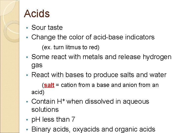 Acids Sour taste • Change the color of acid-base indicators • (ex. turn litmus
