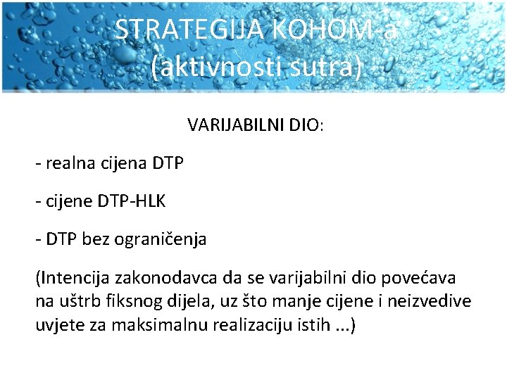 STRATEGIJA KOHOM-a (aktivnosti sutra) VARIJABILNI DIO: - realna cijena DTP - cijene DTP-HLK - STRATEGIJA KOHOM-a (aktivnosti sutra) VARIJABILNI DIO: - realna cijena DTP - cijene DTP-HLK -