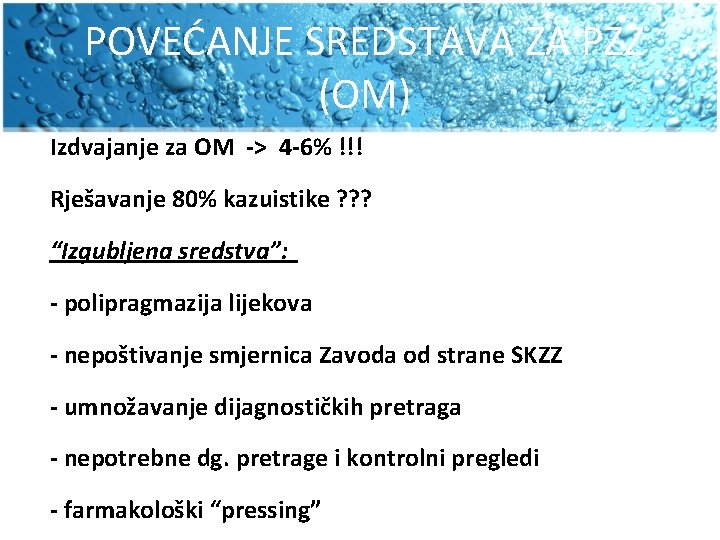 POVEĆANJE SREDSTAVA ZA PZZ (OM) Izdvajanje za OM -> 4 -6% !!! Rješavanje 80%