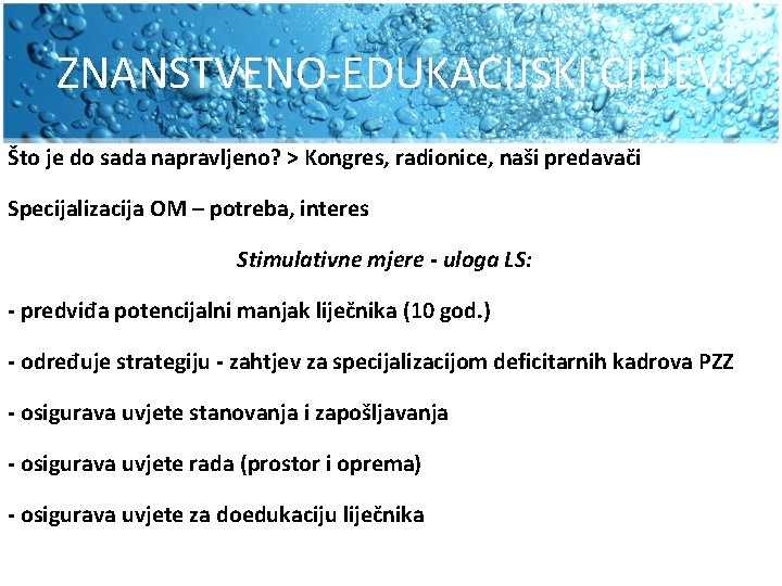 ZNANSTVENO-EDUKACIJSKI CILJEVI Što je do sada napravljeno? > Kongres, radionice, naši predavači Specijalizacija OM ZNANSTVENO-EDUKACIJSKI CILJEVI Što je do sada napravljeno? > Kongres, radionice, naši predavači Specijalizacija OM