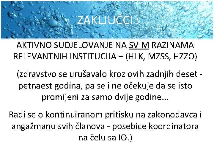 ZAKLJUČCI : AKTIVNO SUDJELOVANJE NA SVIM RAZINAMA RELEVANTNIH INSTITUCIJA – (HLK, MZSS, HZZO) (zdravstvo