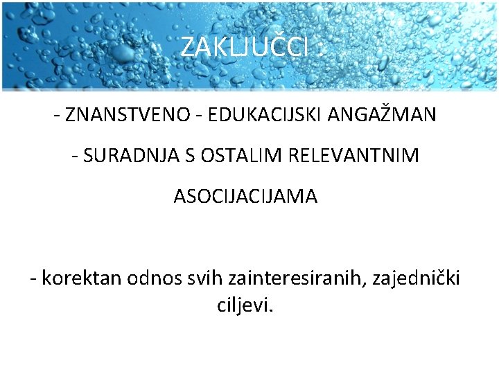 ZAKLJUČCI : - ZNANSTVENO - EDUKACIJSKI ANGAŽMAN - SURADNJA S OSTALIM RELEVANTNIM ASOCIJAMA -