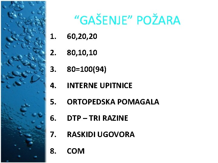 “GAŠENJE” POŽARA 1. 60, 20 2. 80, 10 3. 80=100(94) 4. INTERNE UPITNICE 5. “GAŠENJE” POŽARA 1. 60, 20 2. 80, 10 3. 80=100(94) 4. INTERNE UPITNICE 5.