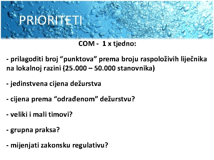 PRIORITETI COM - 1 x tjedno: - prilagoditi broj “punktova” prema broju raspoloživih liječnika