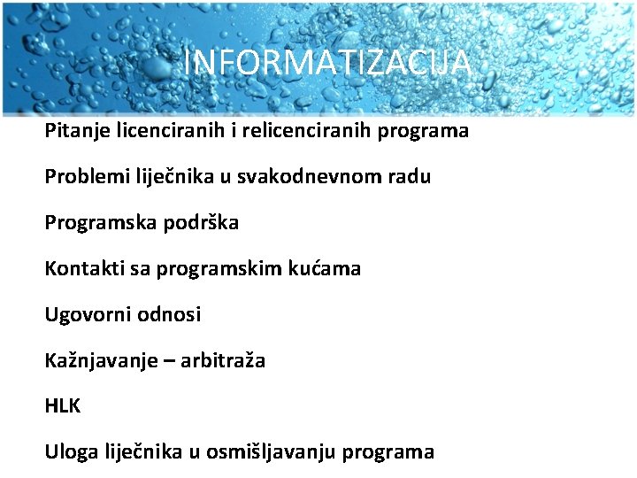 INFORMATIZACIJA Pitanje licenciranih i relicenciranih programa Problemi liječnika u svakodnevnom radu Programska podrška Kontakti