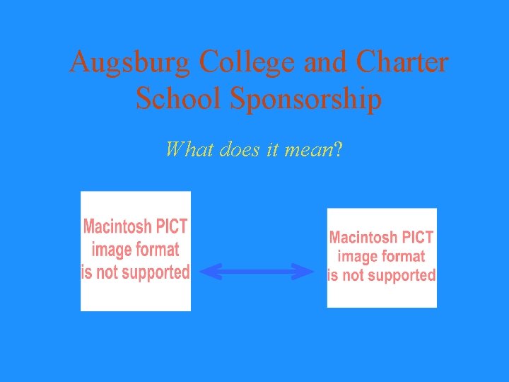 Augsburg College and Charter School Sponsorship What does it mean? 