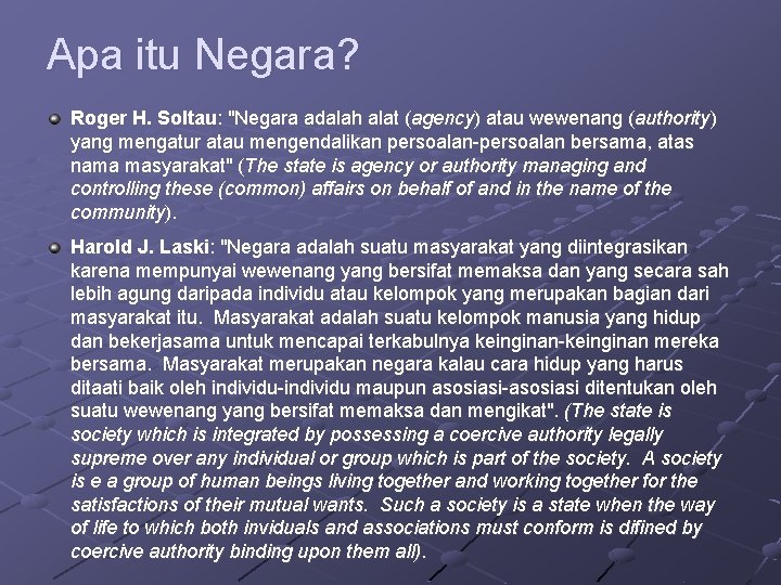 Apa itu Negara? Roger H. Soltau: "Negara adalah alat (agency) atau wewenang (authority) yang