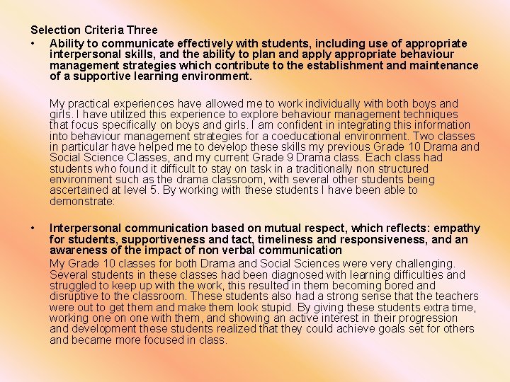 Selection Criteria Three • Ability to communicate effectively with students, including use of appropriate
