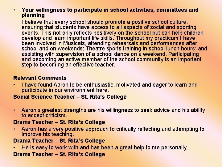  • Your willingness to participate in school activities, committees and planning I believe