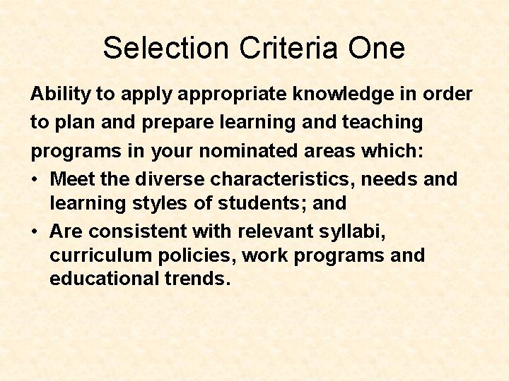 Selection Criteria One Ability to apply appropriate knowledge in order to plan and prepare