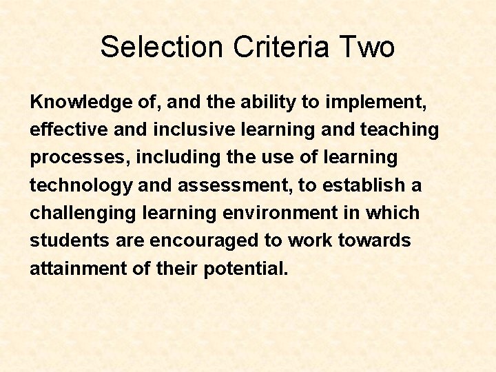Selection Criteria Two Knowledge of, and the ability to implement, effective and inclusive learning