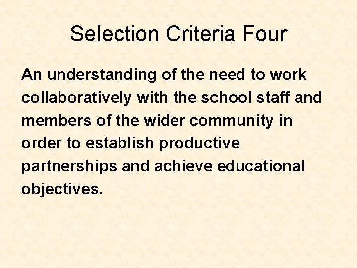 Selection Criteria Four An understanding of the need to work collaboratively with the school