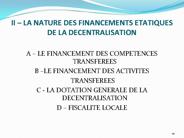 II – LA NATURE DES FINANCEMENTS ETATIQUES DE LA DECENTRALISATION A – LE FINANCEMENT