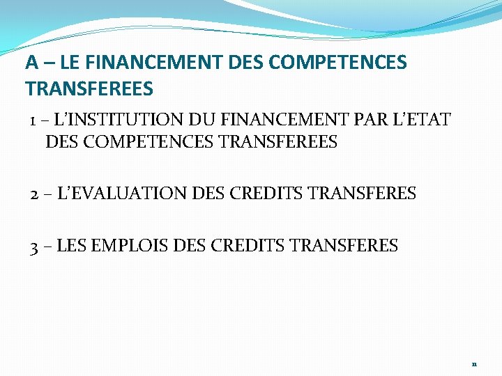 A – LE FINANCEMENT DES COMPETENCES TRANSFEREES 1 – L’INSTITUTION DU FINANCEMENT PAR L’ETAT