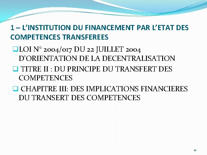 1 – L’INSTITUTION DU FINANCEMENT PAR L’ETAT DES COMPETENCES TRANSFEREES q. LOI N° 2004/017