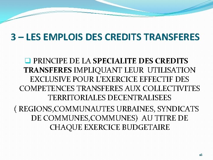 3 – LES EMPLOIS DES CREDITS TRANSFERES q PRINCIPE DE LA SPECIALITE DES CREDITS