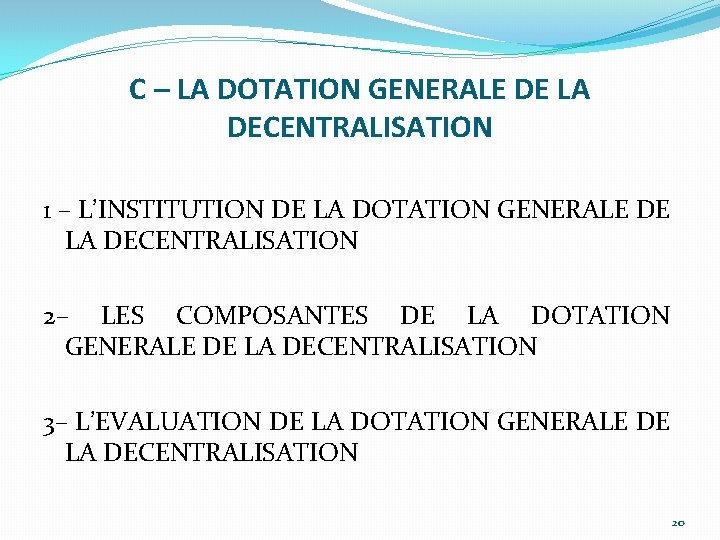 C – LA DOTATION GENERALE DE LA DECENTRALISATION 1 – L’INSTITUTION DE LA DOTATION
