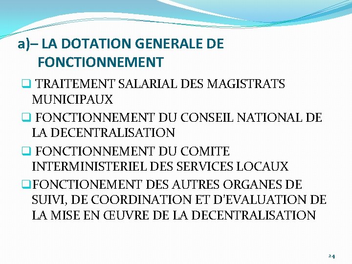 a)– LA DOTATION GENERALE DE FONCTIONNEMENT q TRAITEMENT SALARIAL DES MAGISTRATS MUNICIPAUX q FONCTIONNEMENT