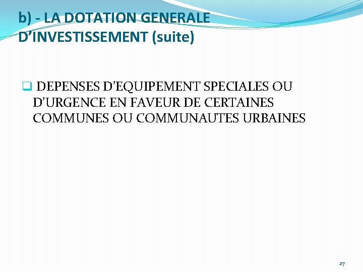 b) - LA DOTATION GENERALE D’INVESTISSEMENT (suite) q DEPENSES D’EQUIPEMENT SPECIALES OU D’URGENCE EN