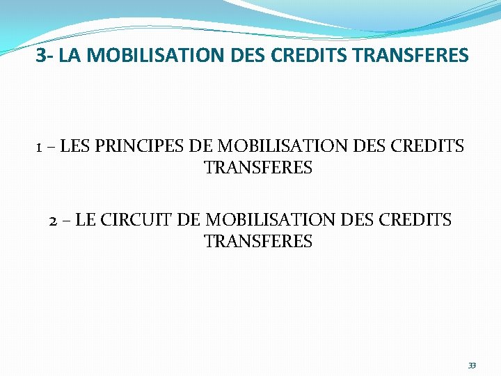 3 - LA MOBILISATION DES CREDITS TRANSFERES 1 – LES PRINCIPES DE MOBILISATION DES