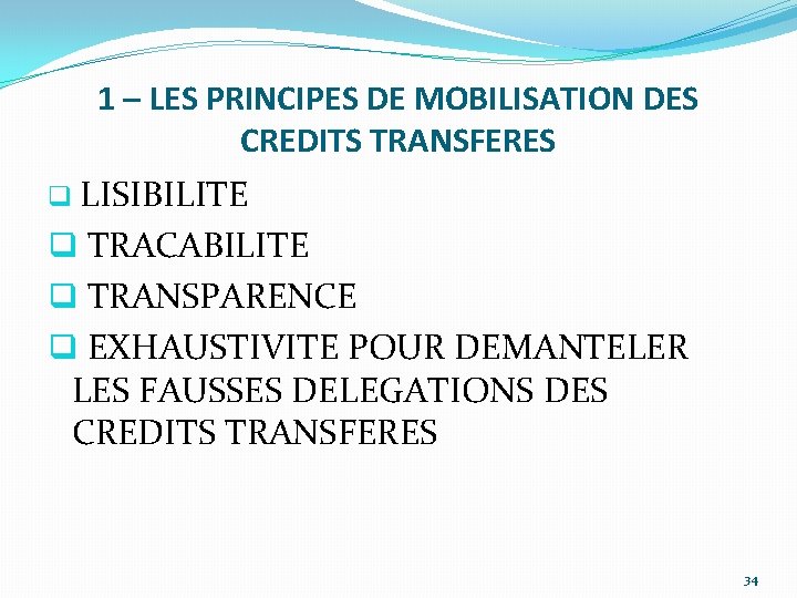 1 – LES PRINCIPES DE MOBILISATION DES CREDITS TRANSFERES q LISIBILITE q TRACABILITE q