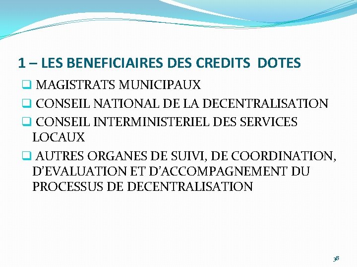 1 – LES BENEFICIAIRES DES CREDITS DOTES q MAGISTRATS MUNICIPAUX q CONSEIL NATIONAL DE