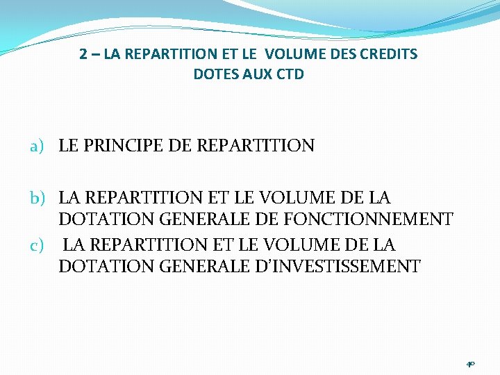 2 – LA REPARTITION ET LE VOLUME DES CREDITS DOTES AUX CTD a) LE