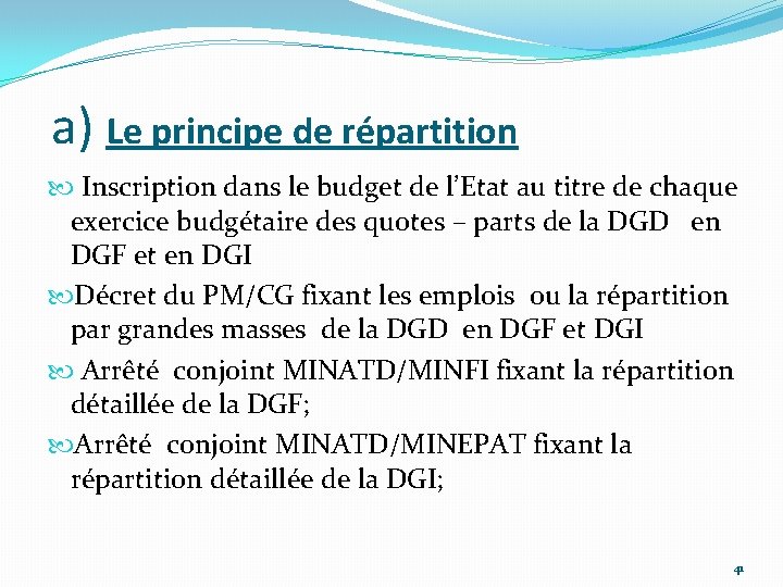 a) Le principe de répartition Inscription dans le budget de l’Etat au titre de