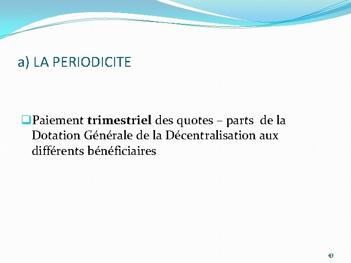 a) LA PERIODICITE q. Paiement trimestriel des quotes – parts de la Dotation Générale