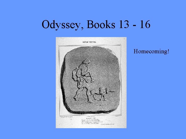 Odyssey, Books 13 - 16 Homecoming! 