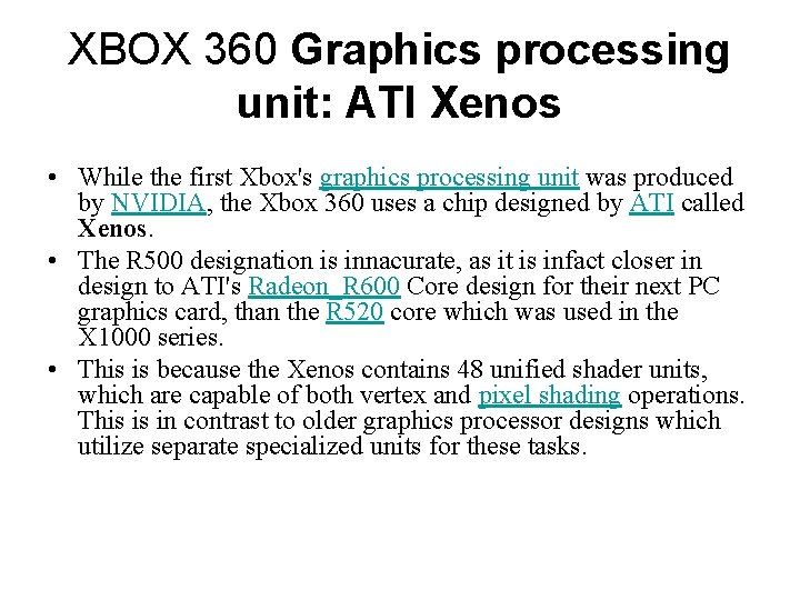 XBOX 360 Graphics processing unit: ATI Xenos • While the first Xbox's graphics processing