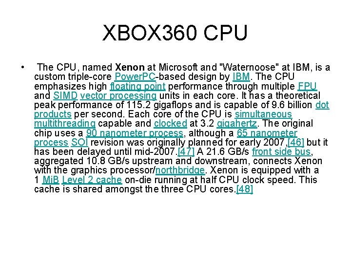 XBOX 360 CPU • The CPU, named Xenon at Microsoft and "Waternoose" at IBM,