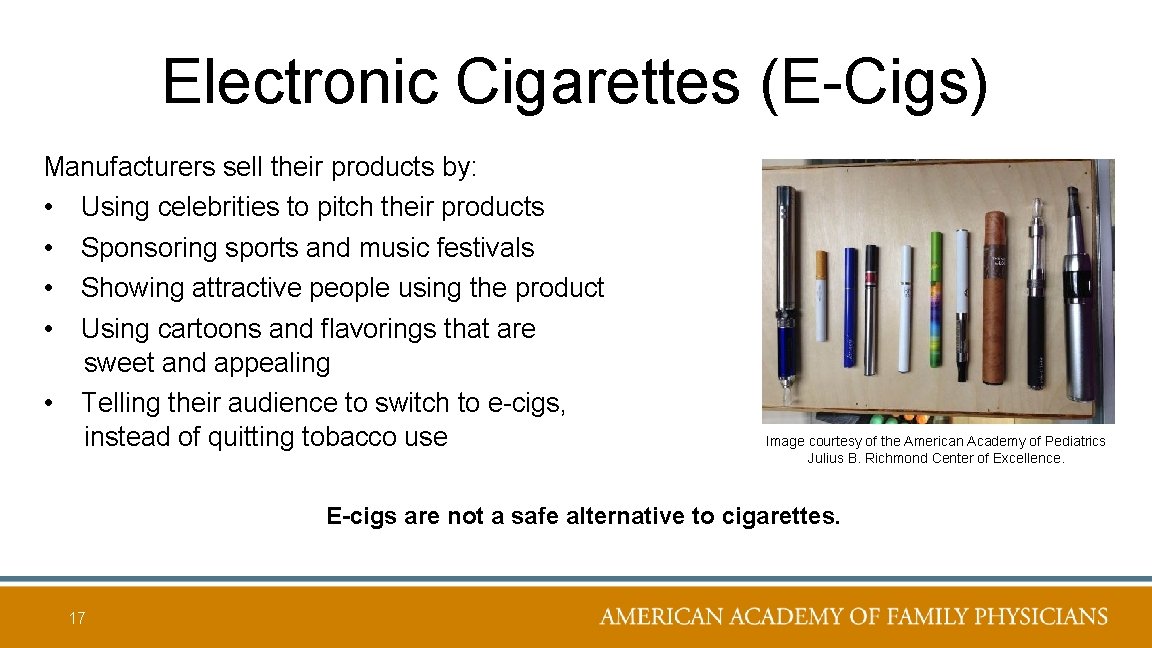 Electronic Cigarettes (E-Cigs) Manufacturers sell their products by: • • • Using celebrities to