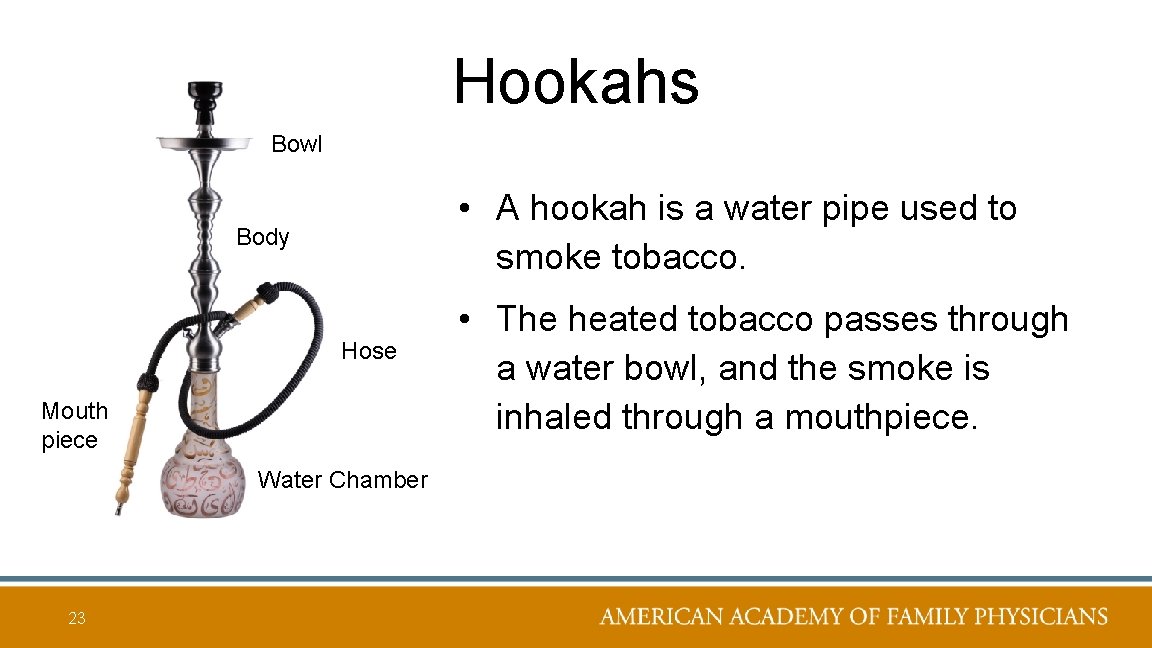 Hookahs Bowl • A hookah is a water pipe used to smoke tobacco. Body
