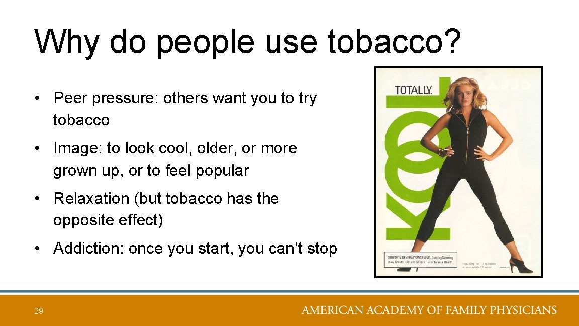 Why do people use tobacco? • Peer pressure: others want you to try tobacco