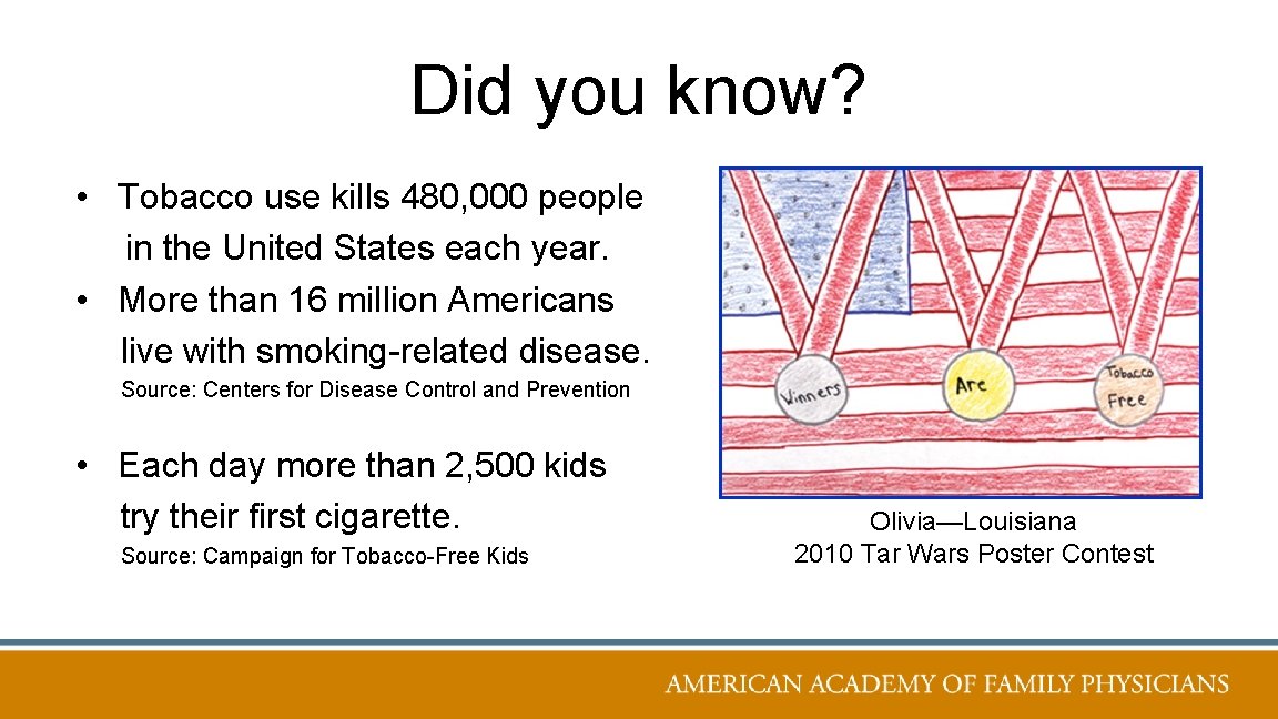 Did you know? • Tobacco use kills 480, 000 people in the United States