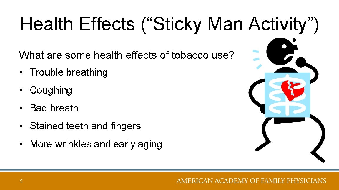 Health Effects (“Sticky Man Activity”) What are some health effects of tobacco use? •