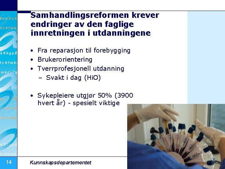 Samhandlingsreformen krever endringer av den faglige innretningen i utdanningene • Fra reparasjon til forebygging