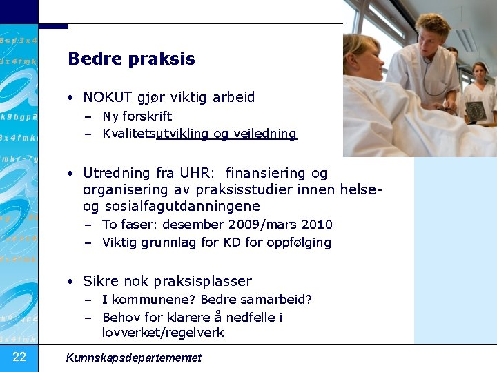 Bedre praksis • NOKUT gjør viktig arbeid – Ny forskrift – Kvalitetsutvikling og veiledning