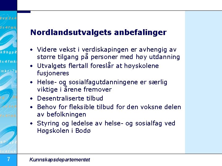 Nordlandsutvalgets anbefalinger • Videre vekst i verdiskapingen er avhengig av større tilgang på personer