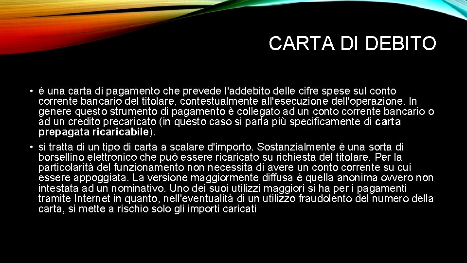 CARTA DI DEBITO • è una carta di pagamento che prevede l'addebito delle cifre