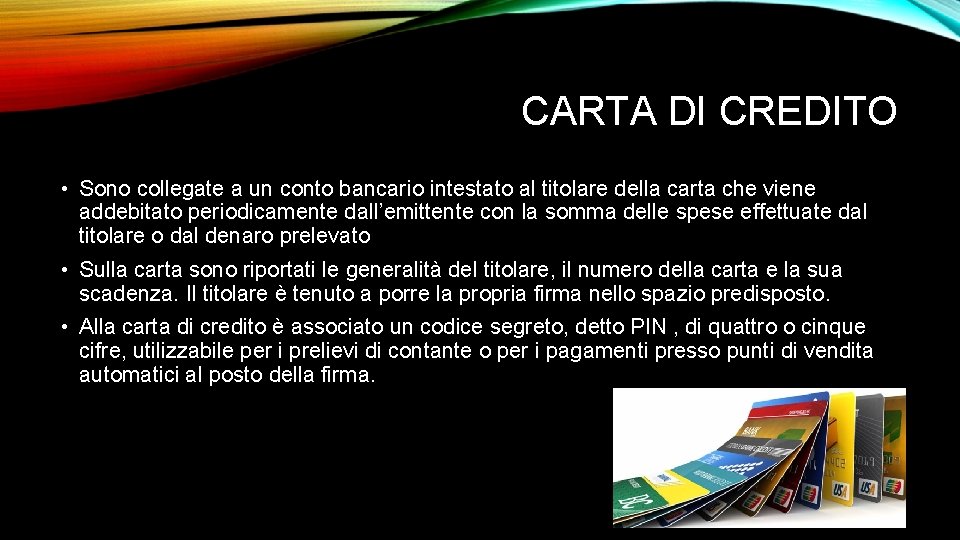 CARTA DI CREDITO • Sono collegate a un conto bancario intestato al titolare della