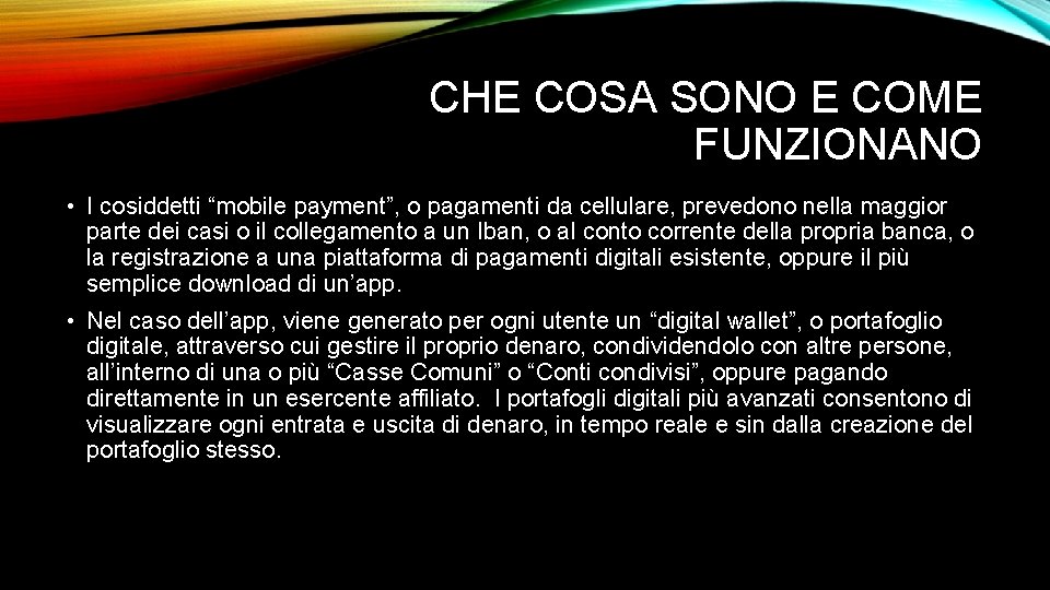 CHE COSA SONO E COME FUNZIONANO • I cosiddetti “mobile payment”, o pagamenti da