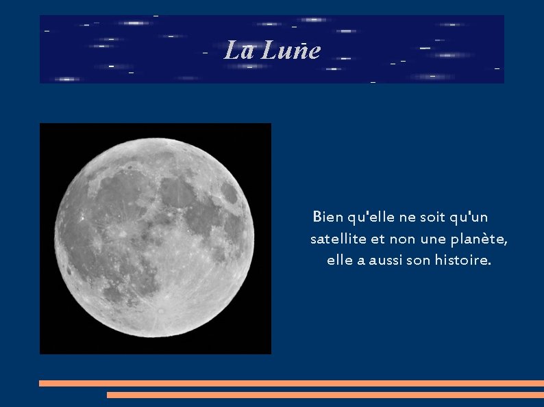La Lune Bien qu'elle ne soit qu'un satellite et non une planète, elle a