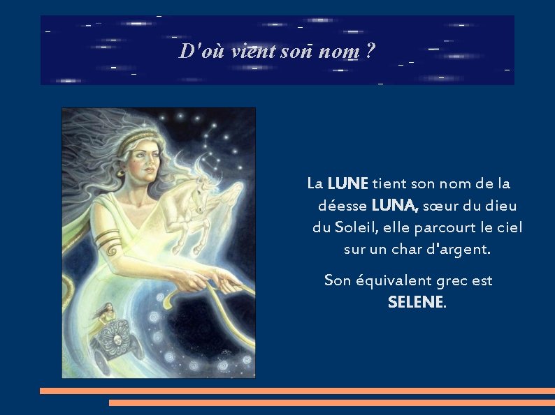 D'où vient son nom ? La LUNE tient son nom de la déesse LUNA,