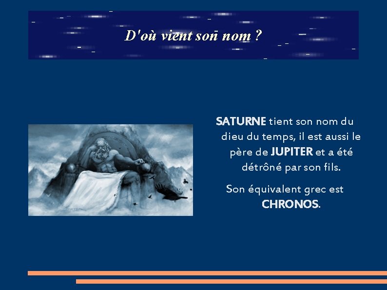 D'où vient son nom ? SATURNE tient son nom du dieu du temps, il