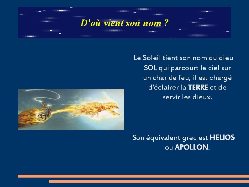 D'où vient son nom ? Le Soleil tient son nom du dieu SOL qui
