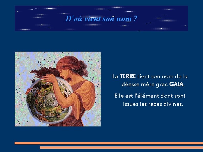 D'où vient son nom ? La TERRE tient son nom de la déesse mère