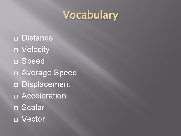 Vocabulary Distance Velocity Speed Average Speed Displacement Acceleration Scalar Vector 