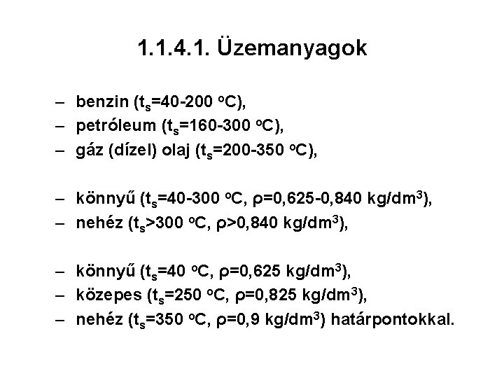 1. 1. 4. 1. Üzemanyagok – benzin (ts=40 -200 o. C), – petróleum (ts=160